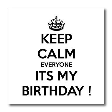 3dRose Keep Calm Everyone Its My Birthday, Black and White-Iron on Heat Transfer, 8 by 8", for White Material (ht_163848_1)