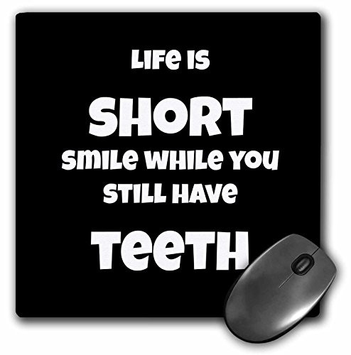 3dRose Life is Too Short Smile While You Still Have Teeth Black White - Mouse Pad, 8 by 8" (mp_195350_1)