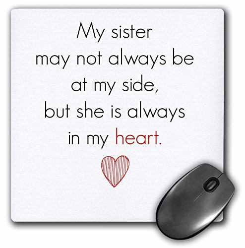 3drose My Sister May Not Always Be by My Side But She is Always in My Heart - Mouse Pad