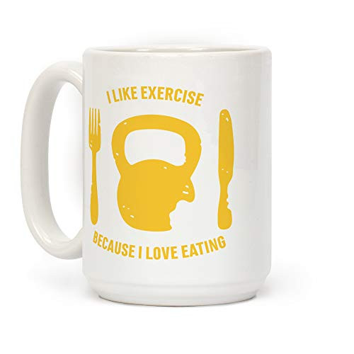 LookHUMAN I Like Exercise Because I Love Eating White 15 Ounce Ceramic Coffee Mug