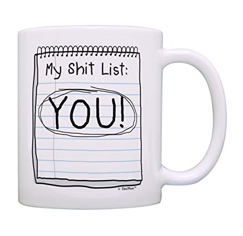 Sarcasm Mugs My Sh-t List YOU! Humorous Gifts Funny Work Gifts Joke Coffee Mug Tea Cup White