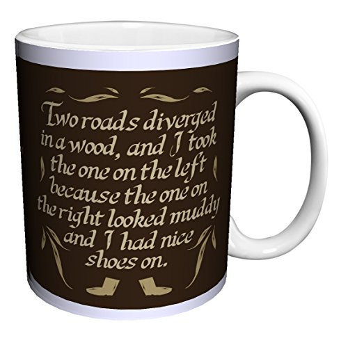 Snorg Tees Two Roads Diverged Quote Novelty Attitude Lifestyle College Humor Ceramic Gift Coffee (Tea, Cocoa) 11 Oz. Mug