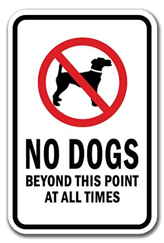 No Dogs Beyond This Point at All Times Sign 12" X 18" Heavy Gauge Aluminum Signs