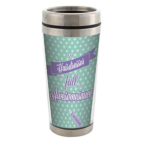 My Hairdresser is Full of Awesomesauce 16 Oz Stainless Steel Travel Mug with Lid