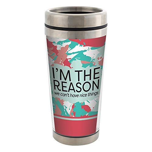 I'm the Reason We Can't Have Nice Things Stainless Steel 16 oz Travel Mug with Lid
