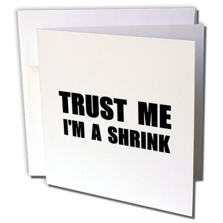 3dRose Trust Me Im A Shrink - Work Humor - Funny Psychology Therapy Job Gift, Greeting Cards, Set of 6 (gc_195653_1)