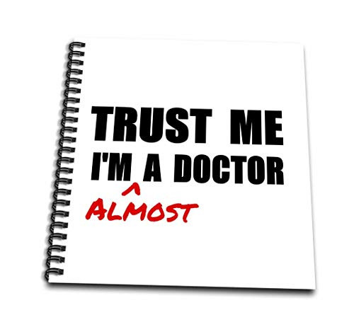 3dRose db_195601_3 Trust Me I'm Almost A Doctor Medical Medicine Or PhD Humor Student Gift Mini Notepad, 4 x 4