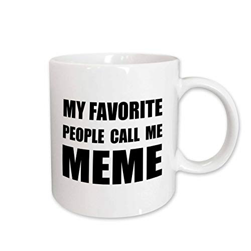 3dRose 232531_1"My Favorite People Call Me Meme Fun Black Text Design For Grandma Mug, 11 oz