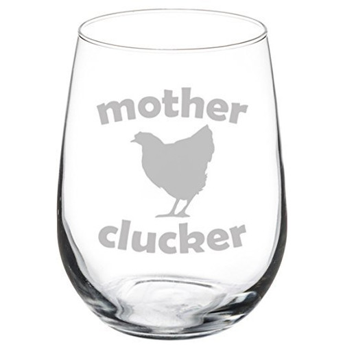 Wine Glass Goblet Funny Chicken Hen Mother Clucker (17 oz Stemless) Wine Glass Goblet Funny Chicken Hen Mother Clucker (17 oz Stemless)