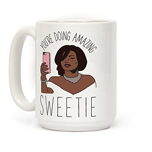 LookHUMAN You're Doing Amazing Sweetie White 15 Ounce Ceramic Coffee Mug
