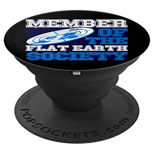 Member Of The Flat Earth Society Flat Earth Believer PopSockets Grip and Stand for Phones and Tablets Member Of The Flat Earth Society Flat Earth Believer PopSockets Grip and Stand for Phones and Tablets
