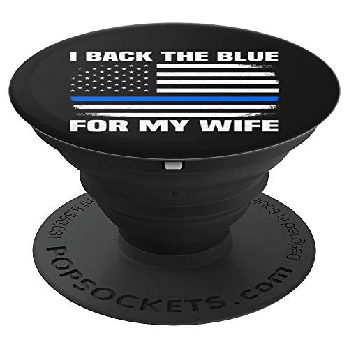 I Back The Blue For My Wife Police Officer Thin Blue Line PopSockets Grip and Stand for Phones and Tablets I Back The Blue For My Wife Police Officer Thin Blue Line PopSockets Grip and Stand for Phones and Tablets
