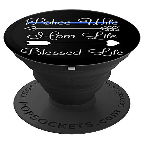 Police Wife Mom Life Blessed Life Thin Blue Line Family PopSockets Grip and Stand for Phones and Tablets