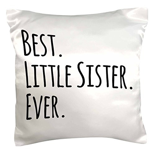 3dRose pc_151538_1 Best Little Sister Ever Gifts for Younger and Youngest Siblings Black Text Pillow Case, 16" x 16"