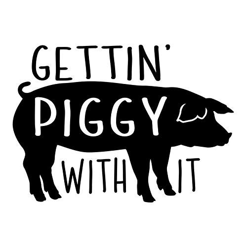 Gettin' Piggy with It Funny Vinyl Decal Sticker | Cars Trucks Vans SUVs Walls Cups Laptops | 5 Inch | Black | KCD2690B