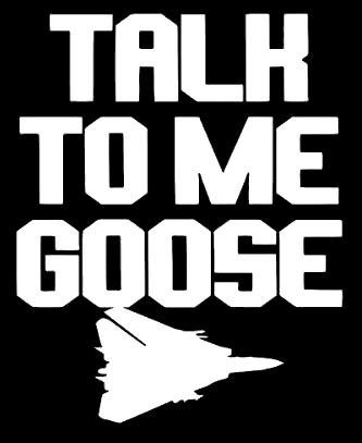 Makarios LLC Talk to Me Goose Maverick Cars Trucks Vans Walls Laptop MKR| White |5.5 x 4.5|MKR989