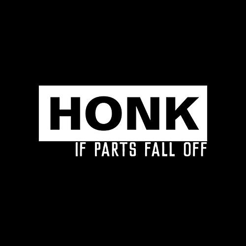 HONK If Parts Fall Off NOK Decal Vinyl Sticker |Cars Trucks Vans Walls Laptop|White|5.5 x 4.0 in|NOK660 HONK If Parts Fall Off NOK Decal Vinyl Sticker |Cars Trucks Vans Walls Laptop|White|5.5 x 4.0 in|NOK660