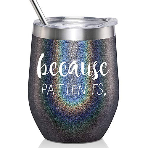 MASGALACC Because Patients Stainless Steel Wine Tumbler with Lid and Straw | Unique Gift Idea for Dentist, Hygienist, Doctor, Physician, Nurse Perfect Birthday and Graduation Gifts for Men or Women