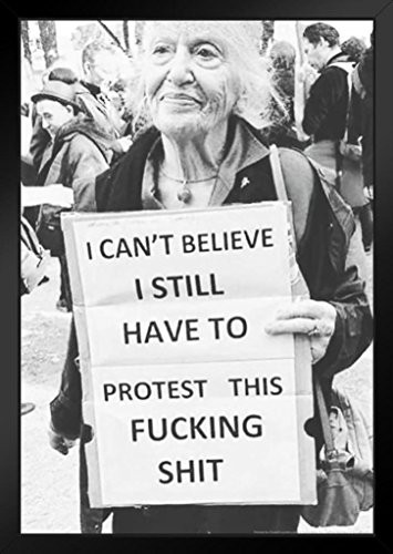 I Cant Believe I Still Have to Protest This Funny Black Wood Framed Art Poster 14x20