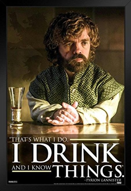 Pyramid America I Drink and I Know Things Tyrion Lannister Game of Thrones Quote Black Wood Framed Art Poster 14x20 Pyramid America I Drink and I Know Things Tyrion Lannister Game of Thrones Quote Black Wood Framed Art Poster 14x20