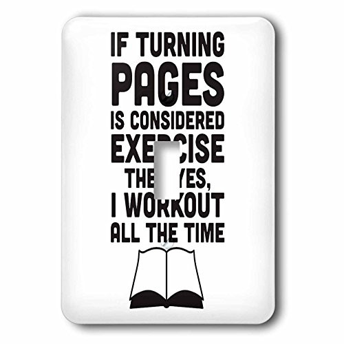 3dRose lsp_193271_1 If turning pages is considered exercise then I workout all the time Single Toggle Switch