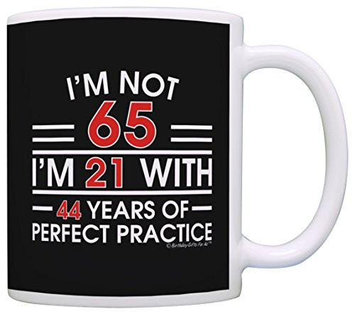 65th Birthday Gifts I'm Not 65 I'm 21 With Practice Funny 65th Birthday Party Supplies 65th Birthday Gag Gift Coffee Mug Tea Cup Black