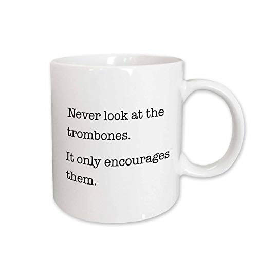 3dRose Never look At The trombones it Only Encourages Them Musician Humor, Ceramic Mug, 11-Oz
