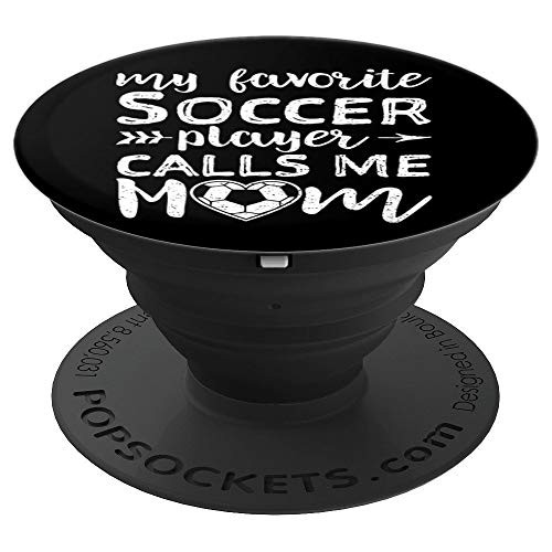 My Favorite Soccer Player Calls Me Mom PopSockets Grip and Stand for Phones and Tablets My Favorite Soccer Player Calls Me Mom PopSockets Grip and Stand for Phones and Tablets