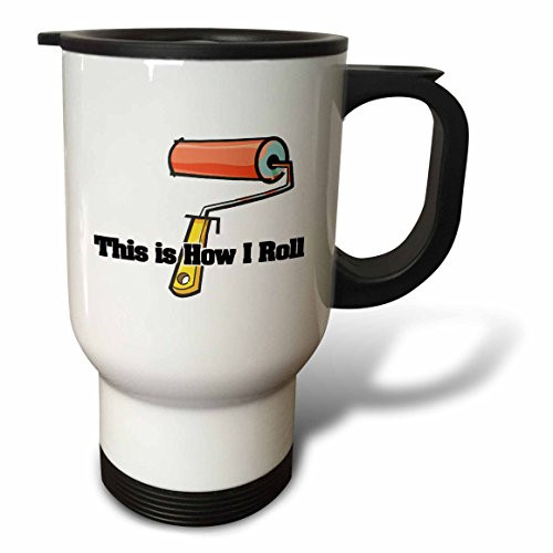 3dRose tm_102551_1" This is How I Roll Paint Roller Painter Design Stainless Steel" Travel Mug, 14 oz, Multicolor