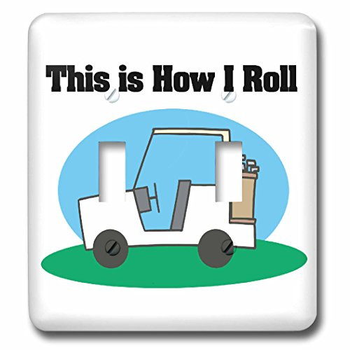 3dRose lsp_102572_2 This Is How I Roll Golf Cart Golfing Design Double Toggle Switch