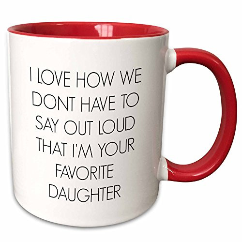 3dRose I Love How We Don'T Have To Say Out Loud I'M Your Favorite Daughter Mug, 11 oz, Red