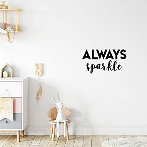 Vinyl Wall Art Decal - Always Sparkle - 12" x 22" - Modern Inspirational Positive Quote Sticker for Bedroom Closet Living Room Kids Room Playroom Office Coffee Shop Decor (Black)