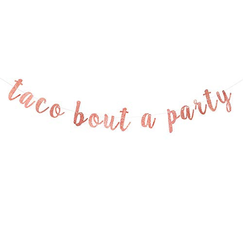 Taco Bout A Party Rose Gold Glitter Cursive Banner for Taco Bar Sign, Cinco De Mayo Party Decor, Fiesta Party Decor,Baby Shower Decor