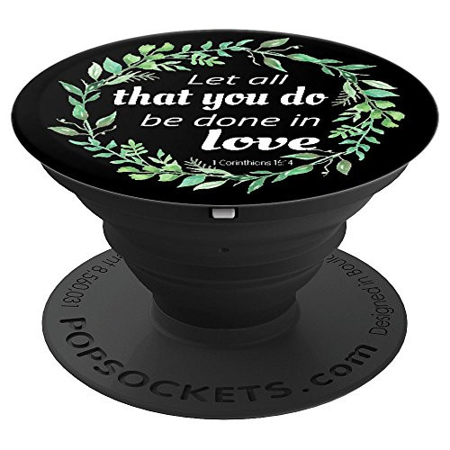 Let All That You Do Be Done In Love 1 Corinthians 16:14 PopSockets Grip and Stand for Phones and Tablets Let All That You Do Be Done In Love 1 Corinthians 16:14 PopSockets Grip and Stand for Phones and Tablets