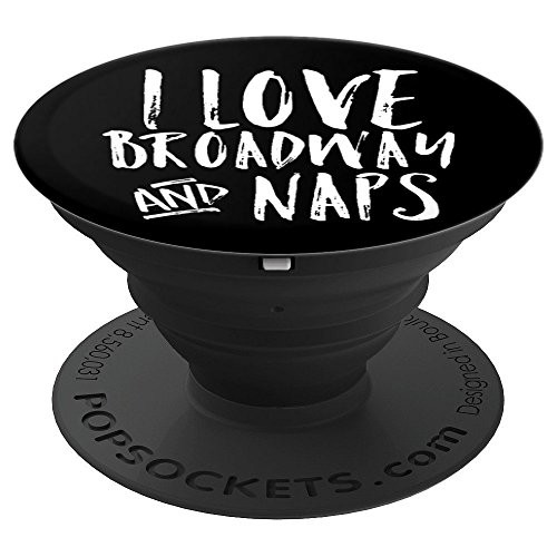 I Love Broadway And Naps Cell Phone Gift Theater Fan Idea PopSockets Grip and Stand for Phones and Tablets I Love Broadway And Naps Cell Phone Gift Theater Fan Idea PopSockets Grip and Stand for Phones and Tablets