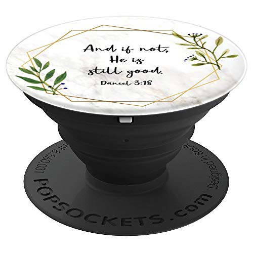 Daniel 3:18 God is Good - Bible Verse Inspirational Christia PopSockets Grip and Stand for Phones and Tablets