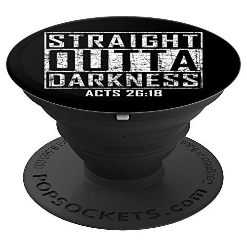 Straight Outta Darkness Acts 26:18 - Bible Verse Gifts PopSockets Grip and Stand for Phones and Tablets