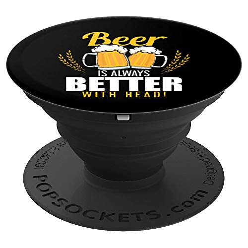 Funny Beer Is Always Better With Head Beer Drinking Pun PopSockets Grip and Stand for Phones and Tablets Funny Beer Is Always Better With Head Beer Drinking Pun PopSockets Grip and Stand for Phones and Tablets
