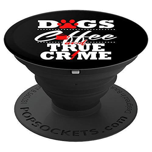 True Crime Fan Dog Mom Dad Funny Serial Killer Coffee Gift PopSockets Grip and Stand for Phones and Tablets