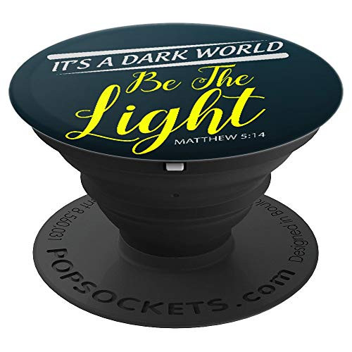 Bible Verse Matthew 5:14 It's A Dark World Be The Light PopSockets Grip and Stand for Phones and Tablets Bible Verse Matthew 5:14 It's A Dark World Be The Light PopSockets Grip and Stand for Phones and Tablets