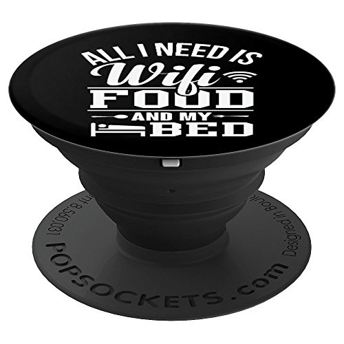 All I Need Is Wifi Food And My Bed PopSockets Grip and Stand for Phones and Tablets All I Need Is Wifi Food And My Bed PopSockets Grip and Stand for Phones and Tablets
