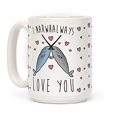 LookHUMAN I Narwhal Ways Love You White 15 Ounce Ceramic Coffee Mug LookHUMAN I Narwhal Ways Love You White 15 Ounce Ceramic Coffee Mug