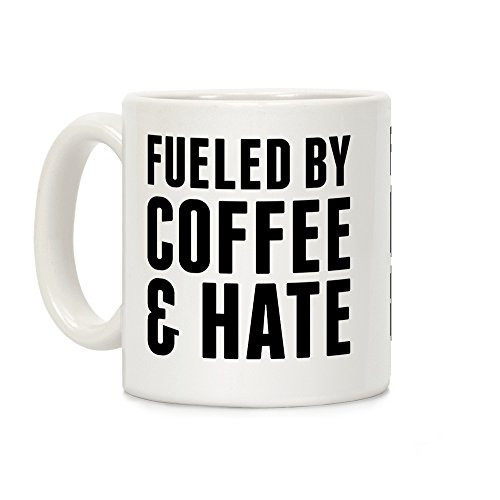 LookHUMAN Fueled By Coffee & Hate 2 White 11 Ounce Ceramic Coffee Mug LookHUMAN Fueled By Coffee & Hate 2 White 11 Ounce Ceramic Coffee Mug