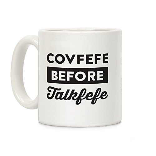 LookHUMAN Covfefe Before Talkfefe White 11 Ounce Ceramic Coffee Mug LookHUMAN Covfefe Before Talkfefe White 11 Ounce Ceramic Coffee Mug