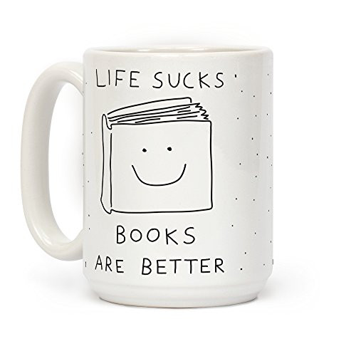 LookHUMAN Life Sucks Books Are Better White 15 Ounce Ceramic Coffee Mug