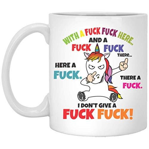 Unicorn Mug With A Fuck Here And Fuck There Here A Fuck There A Fuck I Dont Give Fuck Fuck Mug 11oz