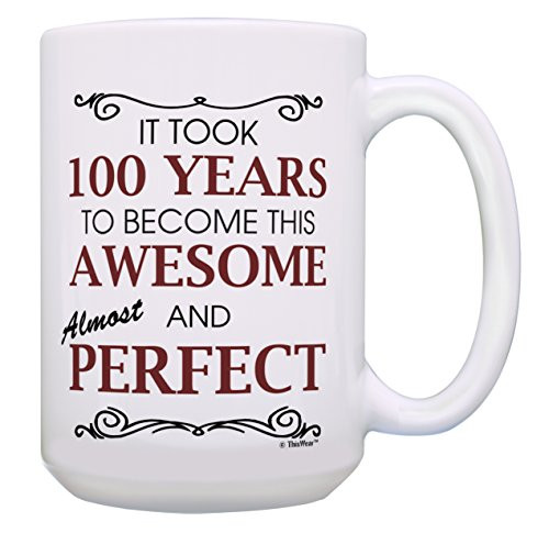 100th Birthday Gifts for All 100 Years Awesome 100th Birthday Mug Gift 15-oz Coffee Mug Tea Cup White