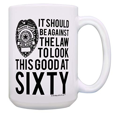 60th Birthday Gifts Against the Law to Look This Good at Sixty 60th Birthday Mug 15-oz Mug Cup White