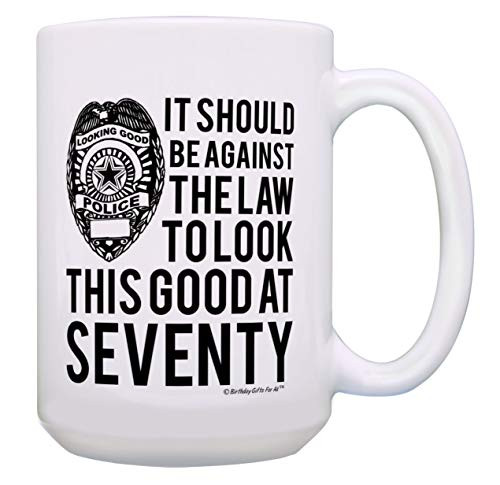 70th Birthday Gifts Against the Law to Look This Good at Seventy 70th Birthday Mug 15-oz Mug White