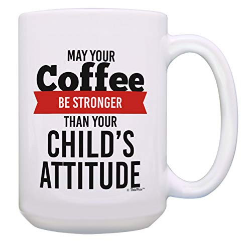 Dad or Mom Coffee Mug May Your Coffee Be Stronger Than Your Childs Attitude 15-oz Mug Tea Cup White